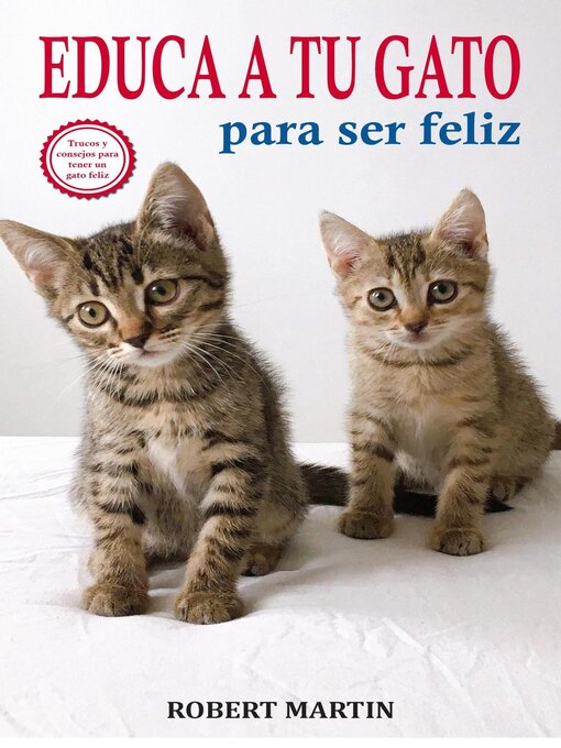 Title details for Educa a tu gato para ser feliz by Robert Martin - Available